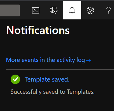 The Azure Portal notifications bell showing a template being saved in the activity log.