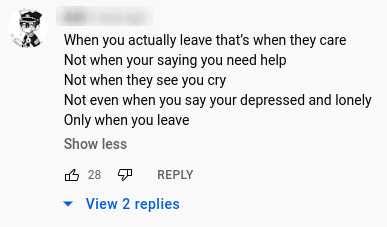when you actually leave that’s when they care, not when you’re saying you need help, not when they see you cry, not even when you say you’re depressed and lonely, only when you leave