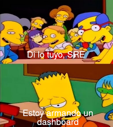 Meme de los simpsons: Di lo tuyo Bart, estoy armando un dashboard