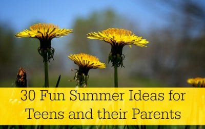 30 Fun Summer Ideas for Tweens and Teens
