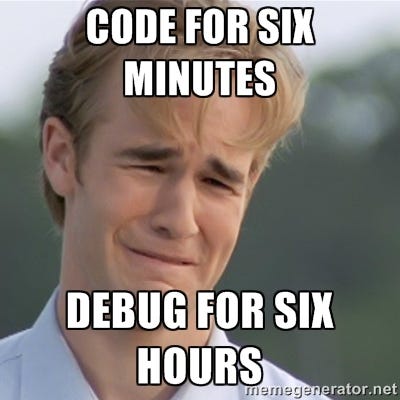Dawson crying meme with caption: “Write code for six minutes, debug for six hours”