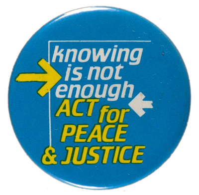 blue button with “Knowing is not enough. Act for Peace and justice” caption in yellow