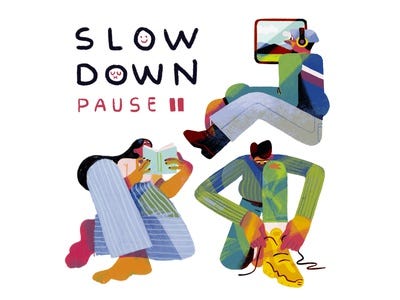 Pause, slow down