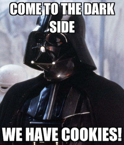 Picture of Darth Vader with the captioning “come to the dark side, we have cookies”