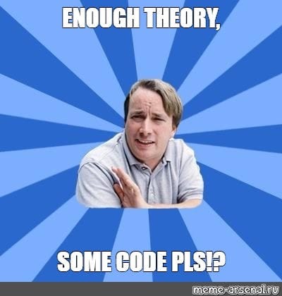 Enough theory, Some code please!?