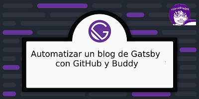 Automatizar un blog de Gatsby con GitHub y Buddy