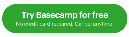 Bright green button with white text. Text reads: Try Basecamp for free. Smaller text reads: No credit card required. Cancel anytime.