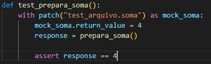 Def test_prepara_soma():
 
 With patch(“test_arquivo.soma”) as mock_soma:
 
 Mock_soma.return_value=4
 
 Response = prepara_soma()
 
 Assert response == 4