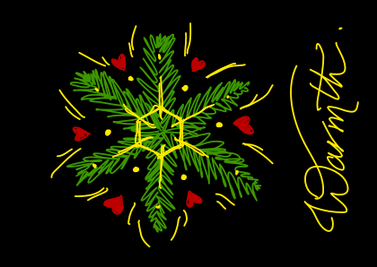 A  “snowflake” design, made of green fir sprigs, red hearts, and yellow embellishments. Next to it is “Warmth.” written sideways in yellow script. On a black background, landscape orientation.