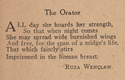 The Orator — All day she hoards her strength, so that when night comes she may spread wide burnished wings and free, for the span of a midge’s life, that which faintly stirs imprisoned in the human breast.