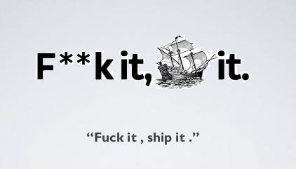Humorous image saying f**k it, ship it.