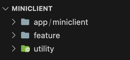 Project structure with “utility”, “feature”, and “app” subfolders. The “app” folder has “miniclient” subfolder.
