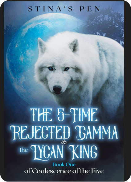 The 5-time Rejected Gamma & the Lycan King, by Stina’s Pen