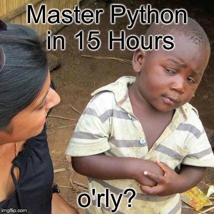 Master Python in 15 Hours? o'rly?