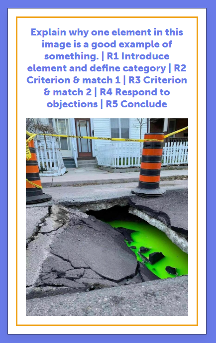 A Frankenstories prompt with an image of a collapsed road filled with green goo surrounded by thick orange bollards. The text prompt reads: Explain why one element in this image is a good example of something, and outlines the 5-round argument structure.