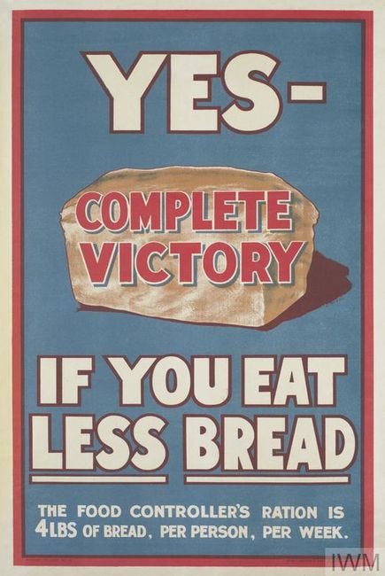During the WWI period of UK history, wheat was in particularly short supply and was rationed.