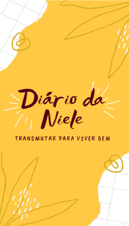 Imagem de fundo amarelo, com flores e corações, com um texto escrito: Diário da Niele: Transmutar para viver bem