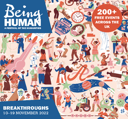 Visual advertisement for Being Human. Background consists of cultural objects and diverse people. Text reads ‘Being Human a festival of the humanities 200+ events across the UK, breakthroughs 10–19 November 2022.