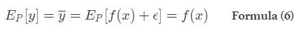 E_P[y] = \overline y =E_P[f(x)+ \epsilon ] = f(x)