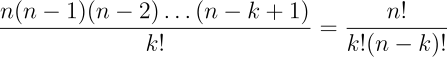 \frac{n(n-1)(n-2)\ldots(n-k+1)}{k!}=\frac{n!}{k!(n-k)!}