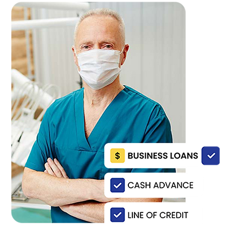 Picture of a Dentist in scrubs with a surgical mask on. His arms are folded and there are words on the picture that say, Business Loan, Cash Advance and Line of Credit