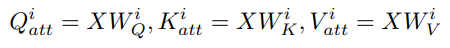 Q_att^i = X W_Q^i, K_att^i = X W_K^i, V_att^i = X W_V^i