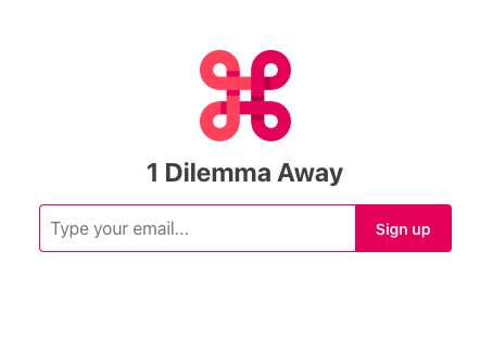 https://1dilemmaaway.substack.com/subscribe