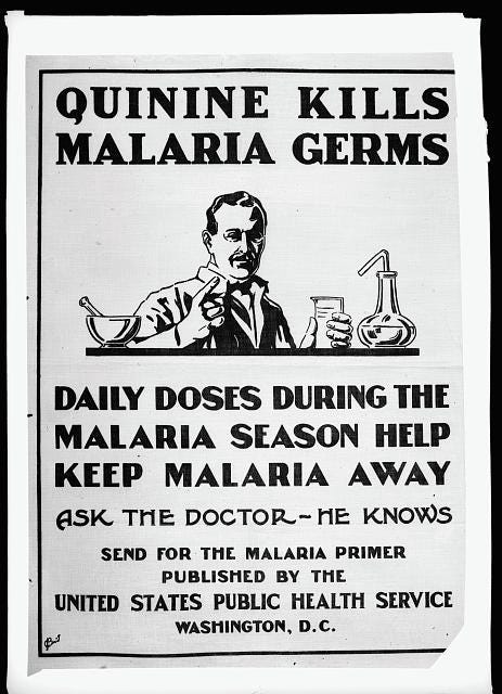 A poster that reads “Quinine kills malaria germs. Daily doses during the malaria season help keep malaria away.”