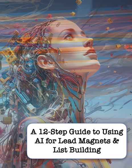 A 12-Step Guide to Using AI for Lead Magnets and List Building