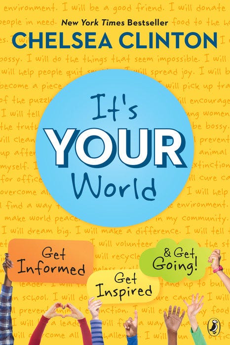 It’s Your World: Get Informed, Get Inspired & Get Going by Chelsea Clinton