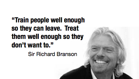 Train people well enough so they can leave. Treat them well enough so they don’t want to.
