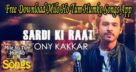 Mile Ho Tum Humko Song Download