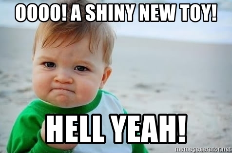 Meme med baby som holder knyttneve. Rundt står det “Oooo! A shiny new toy! Hell yeah!”