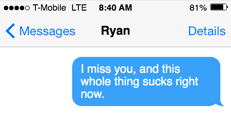 iMessage screenshot reading, “I miss you, and this whole thing sucks right now.”
