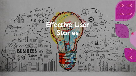 A bulb with text “Effective user stories”
