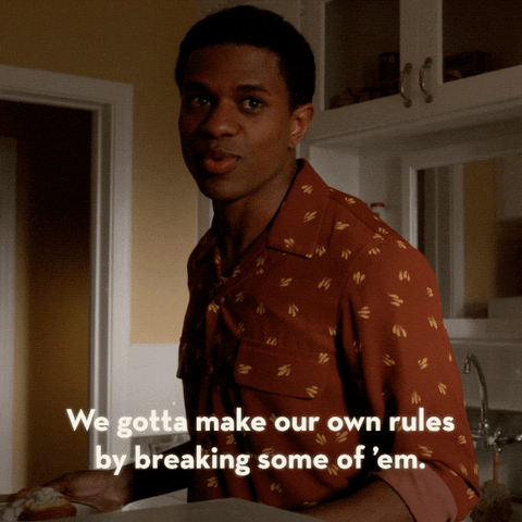 Gotta make some rules by breaking some rules GIF