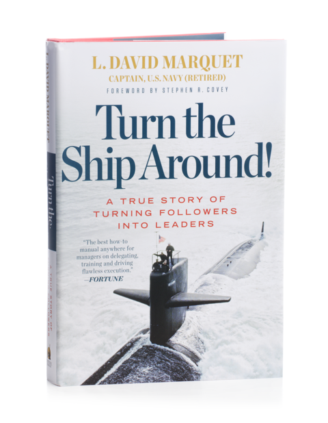 The cover of retired Captain of the U.S. Navy L. David Marquet’s book ‘Turn the Ship Around!’