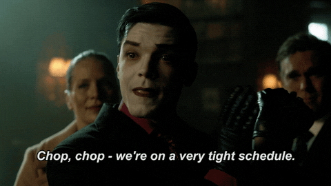 Gif from Gotham’s Final Season. Chop, chop — we’re on a very tight schedule.