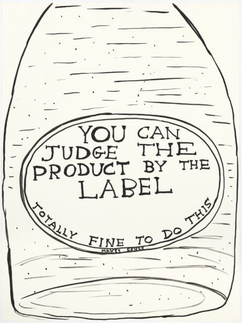 Close up of a champagne bottle label, hand drawn by David Shrigley. The label is oval shaped and reads “You can judge the product by the label”. Below it, in smaller writing it reads “Totally fine to do this.”