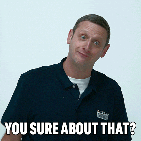 Animated GIF of Tim Robins talking with text that says, “YOU SURE ABOUT THAT?” underneath it.