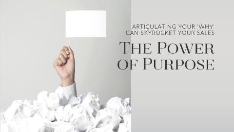 The Power of Purpose: How Articulating Your ‘Why’ Can Skyrocket Your Sales