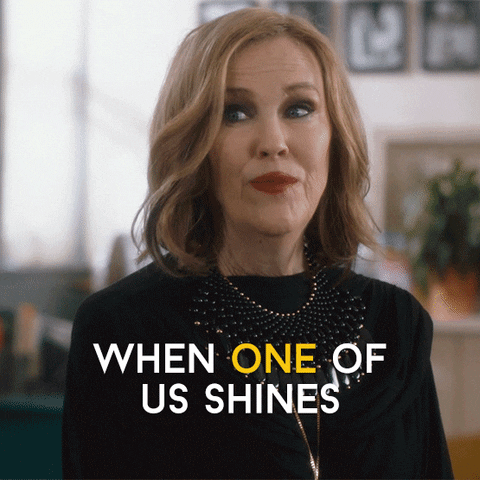 Moira Rose from Schitt’s Creek: When one of us shines, we all shine.