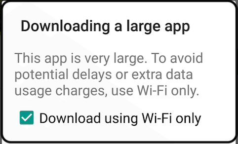 pop-up warning that you’re about to install a large app that will be slow or cause extra data charges