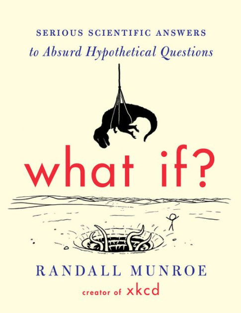 What If? by Randall the author of XKCD