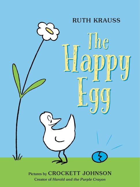 The Happy Egg by Ruth Krauss, illustrated by Crockett Johnson