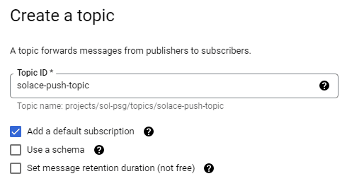 The “Create a Topic” window in a Google Cloud Pub/Sub project. The topic ID field reads “solace-push-topic” and the “Add a default subscription” is enabled.