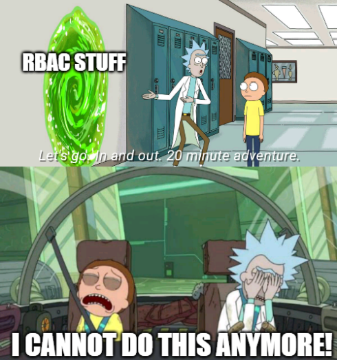 A Rick and Morty meme reimagined with RBAC.