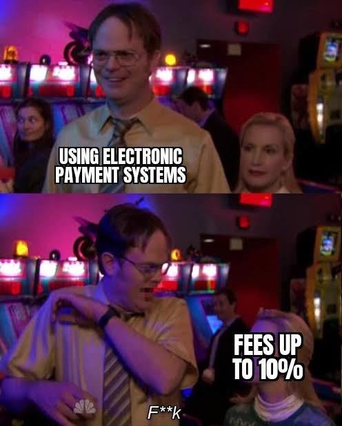 Dwight Schrute from “The Office” smiles, captioned “Using Electronic Payment Systems.” As he looks behind him, he exclaims “F**k” as he sees Angelina from “The Office,” with caption “Fees up to 10%.”