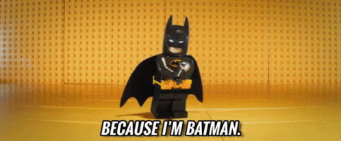 Gif of Lego Batman saying “Because I’m Batman.”