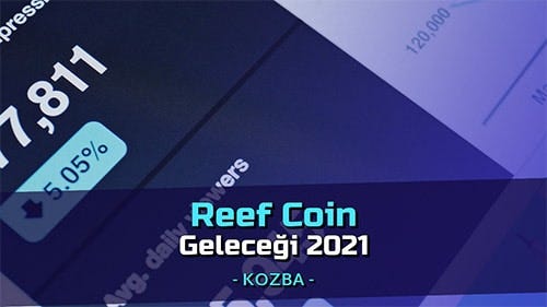 Reef Coin Geleceği 2021 - Reef Alınır mı?